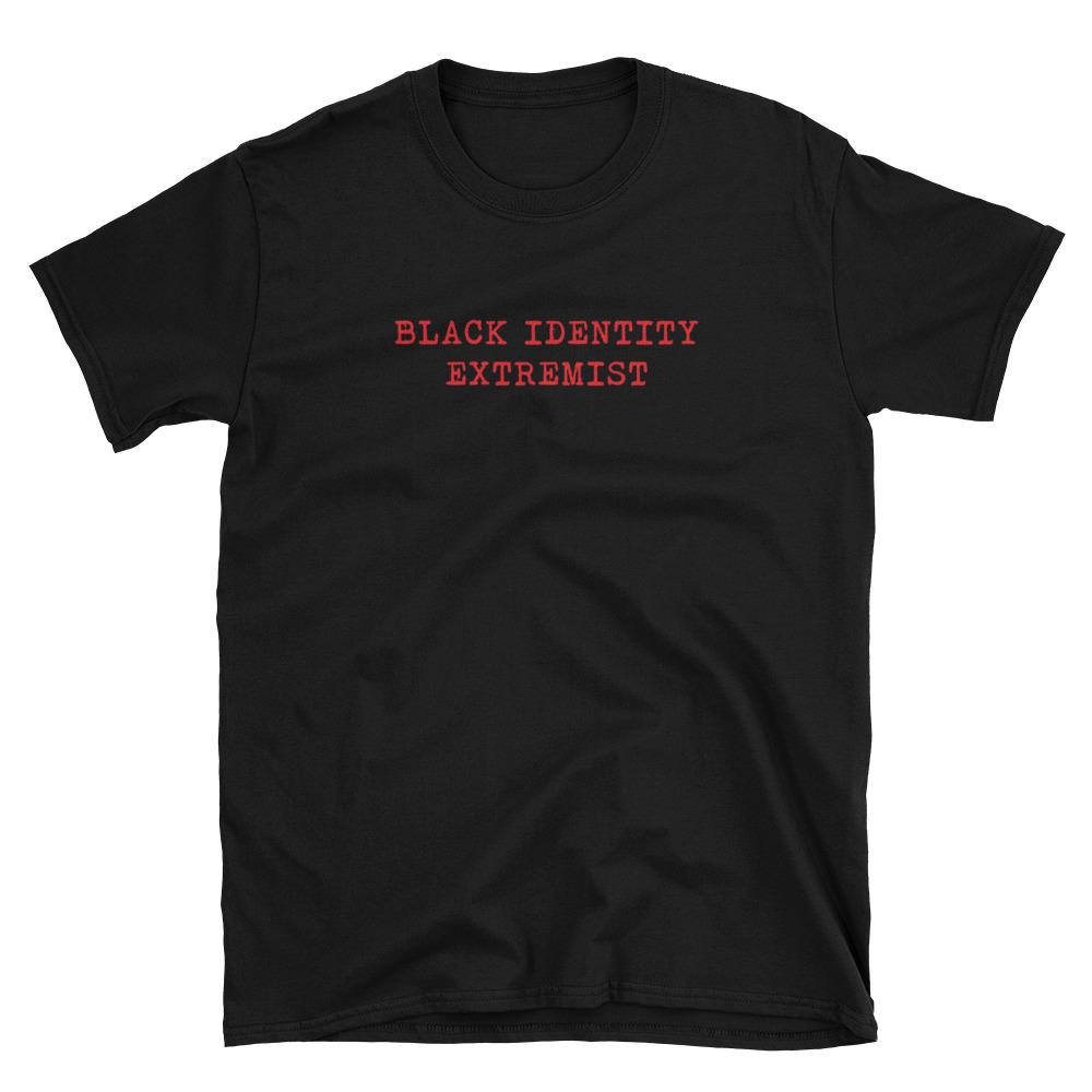 Shirts - Black Identity Extremist Unisex T-Shirt